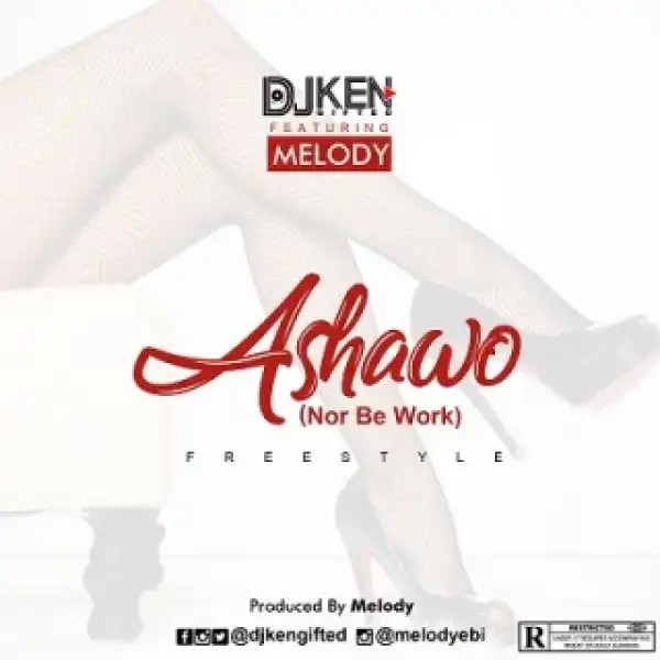 DJ Ken - Ashawo (Freestyle) Ft. Melody